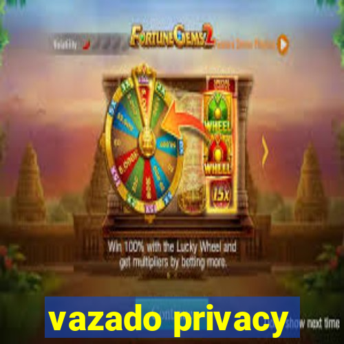 vazado privacy